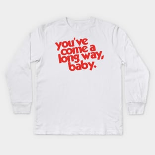 You've Come a Long Way, Baby Kids Long Sleeve T-Shirt